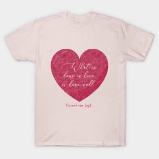 "What is done in love is done well" T-Shirt